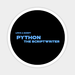 Life's A Script Python Scriptwriter Programming Magnet